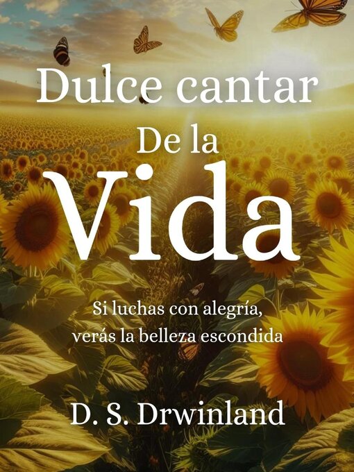 Title details for Dulce Cantar de la vida by D. S. Drwinland - Available